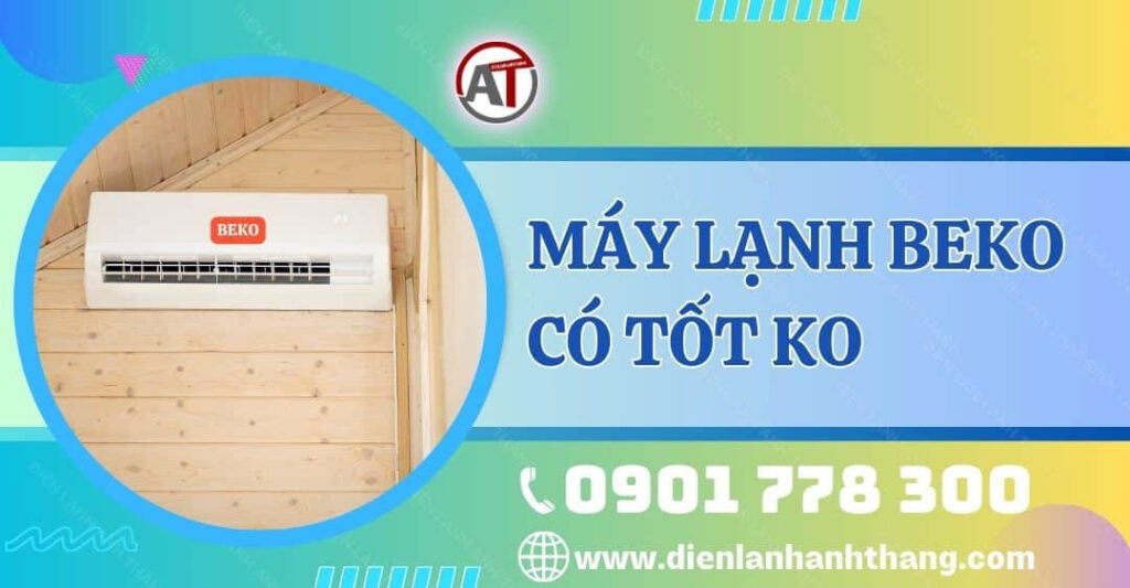 máy lạnh beko có tốt ko Điện lạnh Anh Thắng