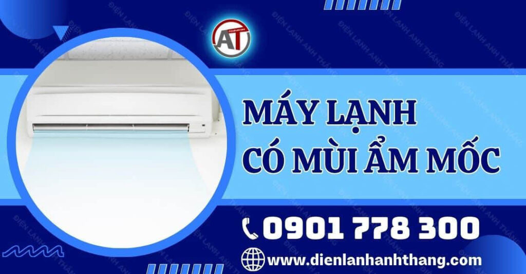 máy lạnh có mùi ẩm mốc Điện lạnh Anh Thắng