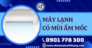 máy lạnh có mùi ẩm mốc Điện lạnh Anh Thắng