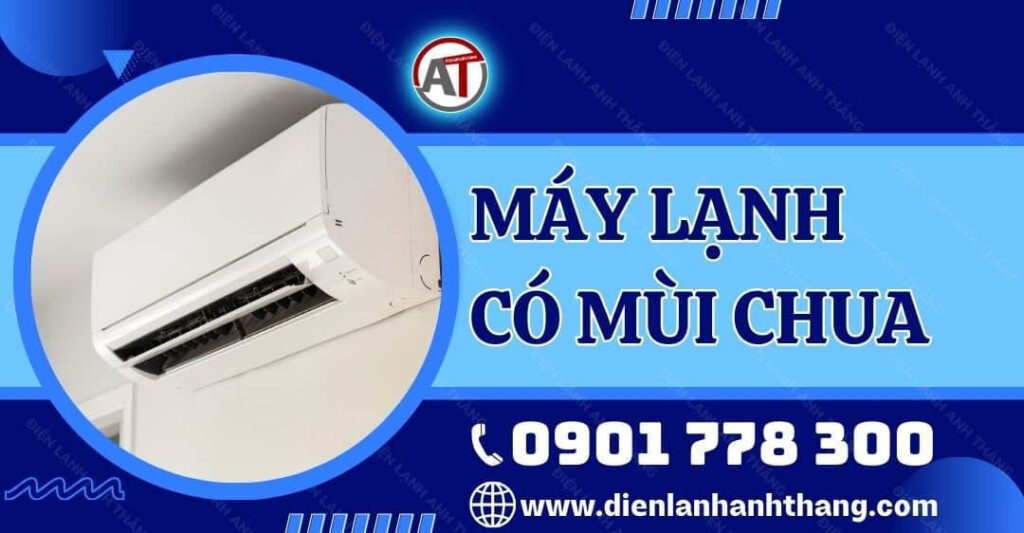 máy lạnh có mùi chua Điện lạnh Anh Thắng