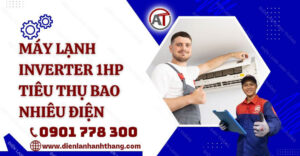 máy lạnh inverter 1hp tiêu thụ bao nhiêu điện Điện lạnh Anh Thắng