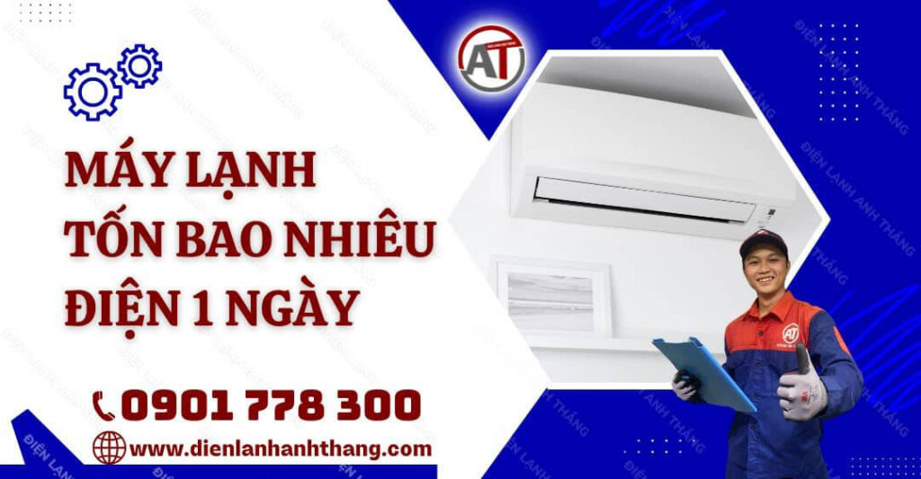 Máy Lạnh Tốn Bao Nhiêu Điện 1 Ngày Và Cách Dùng Tiết Kiệm 2025 máy lạnh tốn bao nhiêu điện 1 ngày Điện lạnh Anh Thắng