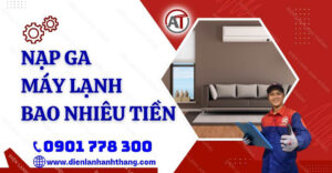 nạp ga máy lạnh bao nhiêu tiền Điện lạnh Anh Thắng