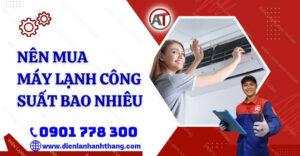 nên mua máy lạnh công suất bao nhiêu Điện lạnh Anh Thắng
