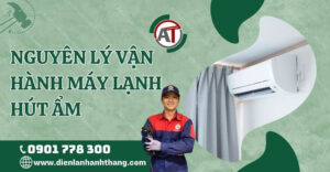 nguyên lý vận hành máy lạnh hút ẩm Điện lạnh Anh Thắng