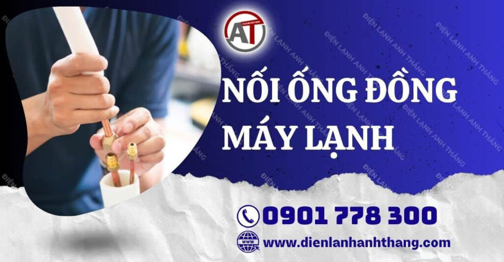 nối ống đồng máy lạnh Điện lạnh Anh Thắng
