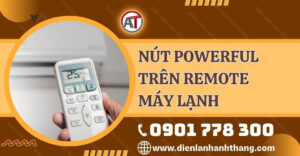 nút powerful trên remote máy lạnh Điện lạnh Anh Thắng