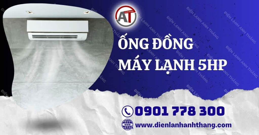 Ống Đồng Máy Lạnh 5HP Được Dùng Trong Những Trường Hợp Nào? 2026 ống đồng máy lạnh 5hp Điện lạnh Anh Thắng