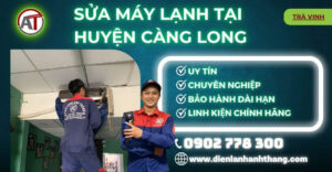Sửa máy lạnh tại Huyện Càng Long Điện lạnh Anh Thắng