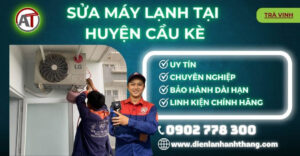 Sửa máy lạnh tại Huyện Cầu Kè Điện lạnh Anh Thắng