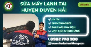 Sửa máy lạnh tại Huyện Duyên Hải Điện lạnh Anh Thắng