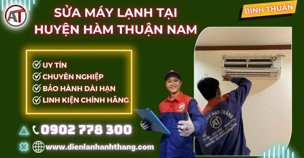 Sửa Máy Lạnh Tại Huyện Hàm Thuận Nam Tỉnh Bình Thuận Uy Tín 2026 Sửa máy lạnh tại Huyện Hàm Thuận Nam Điện lạnh Anh Thắng