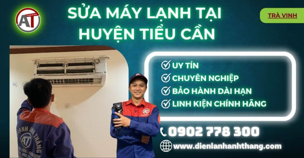 Sửa máy lạnh tại Huyện Tiểu Cần Điện lạnh Anh Thắng
