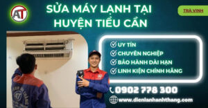 Sửa máy lạnh tại Huyện Tiểu Cần Điện lạnh Anh Thắng