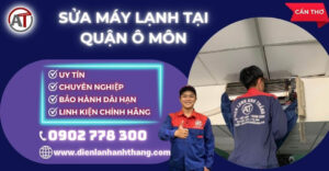 Sửa máy lạnh tại Quận Ô Môn Điện lạnh Anh Thắng