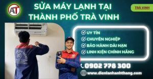 Sửa máy lạnh tại Thành phố Trà Vinh Điện lạnh Anh Thắng