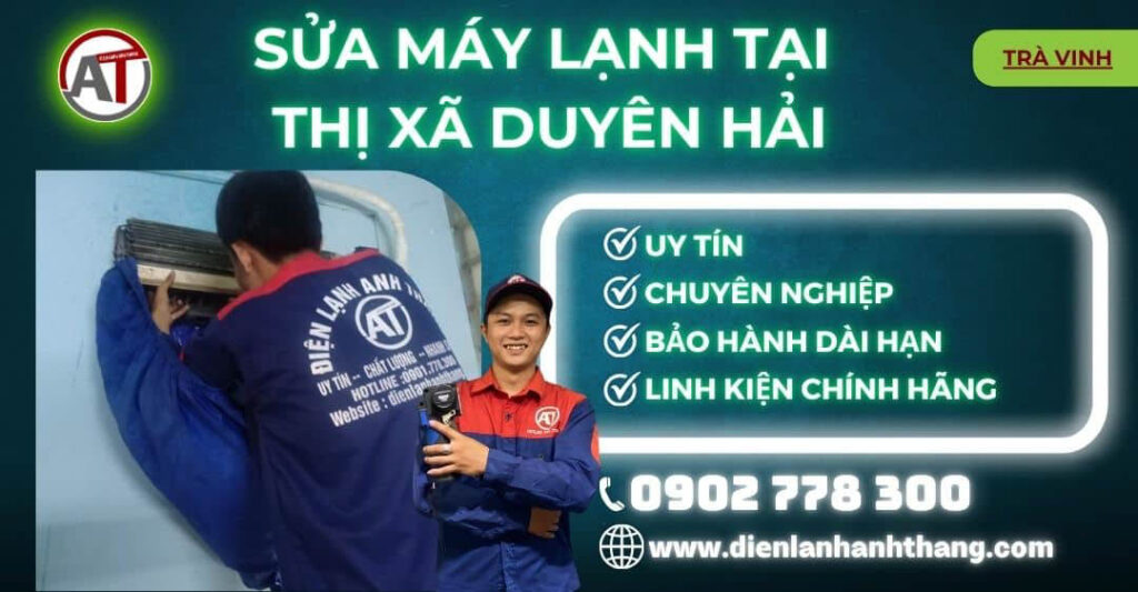 Sửa máy lạnh tại Thị Xã Duyên Hải Điện lạnh Anh Thắng