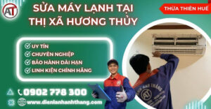 Sửa máy lạnh tại Thị Xã Hương Thủy Điện lạnh Anh Thắng