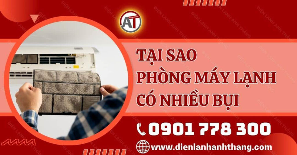 Tại Sao Phòng Máy Lạnh Có Nhiều Bụi?Lý Do Và Cách Khắc Phục 2025 tại sao phòng máy lạnh có nhiều bụi Điện lạnh Anh Thắng