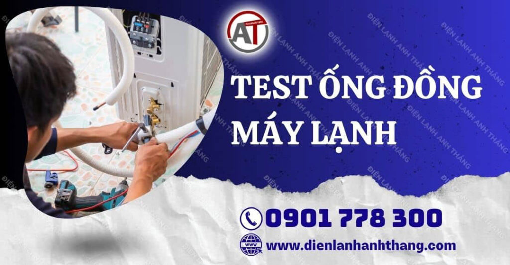 test ống đồng máy lạnh Điện lạnh Anh Thắng