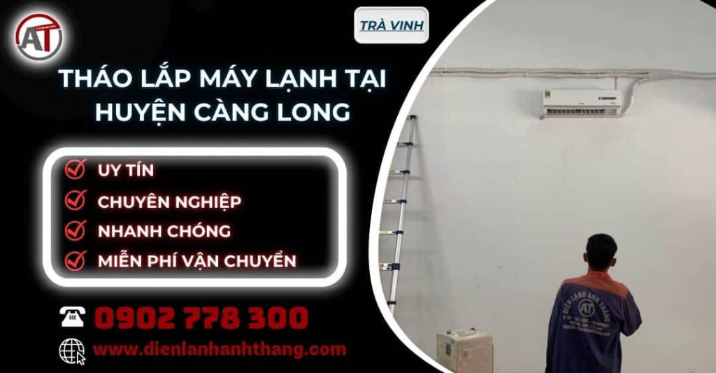 tháo lắp máy lạnh tại Huyện Càng Long Điện lạnh Anh Thắng