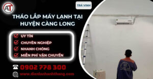 tháo lắp máy lạnh tại Huyện Càng Long Điện lạnh Anh Thắng