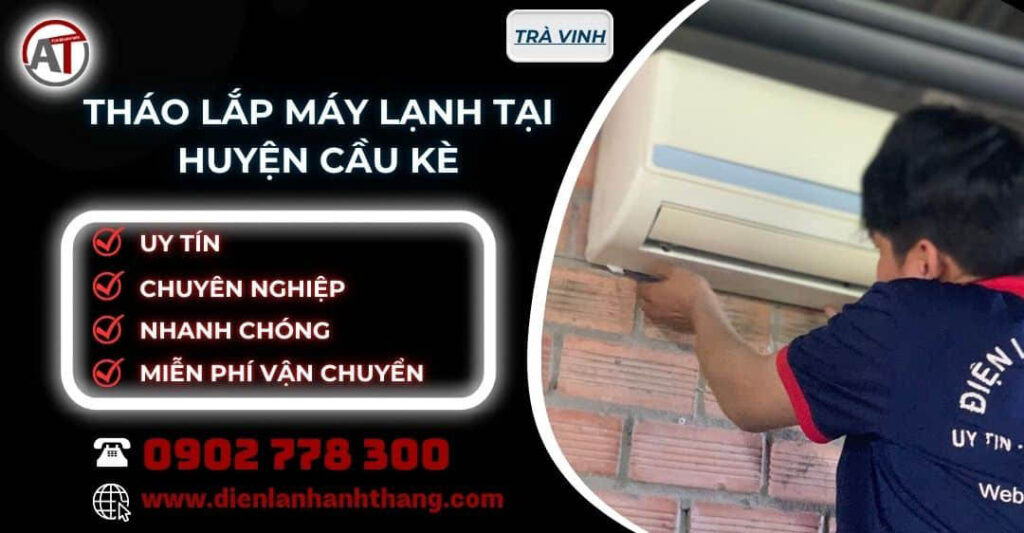tháo lắp máy lạnh tại Huyện Cầu Kè Điện lạnh Anh Thắng