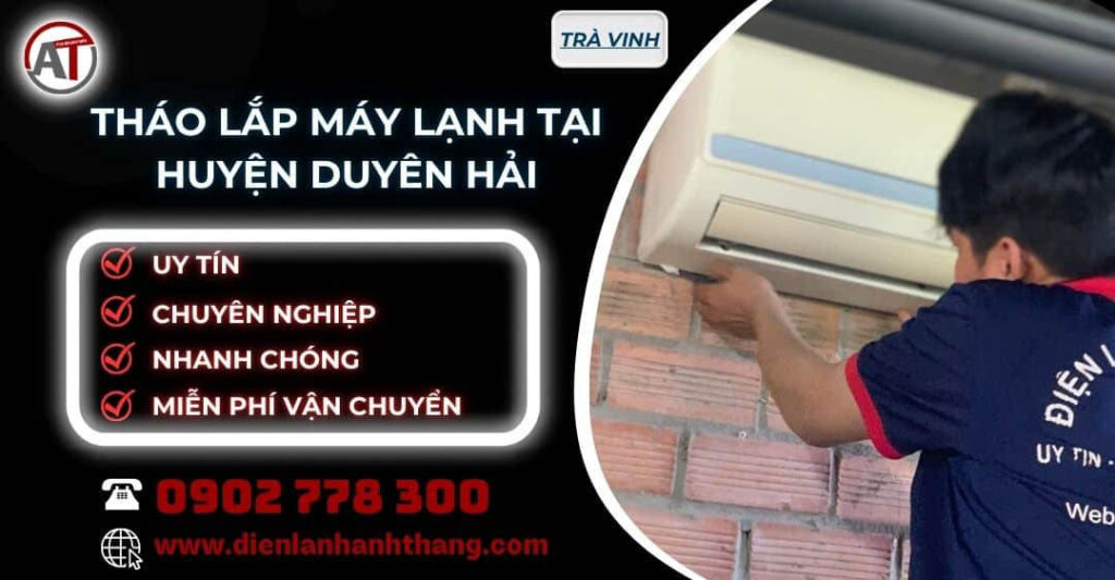 tháo lắp máy lạnh tại Huyện Duyên Hải Điện lạnh Anh Thắng