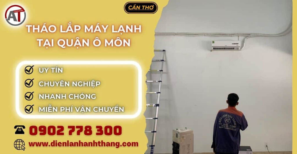 tháo lắp máy lạnh tại Quận Ô Môn Điện lạnh Anh Thắng