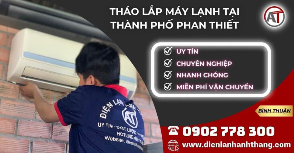tháo lắp máy lạnh tại Thành phố Phan Thiết Điện lạnh Anh Thắng