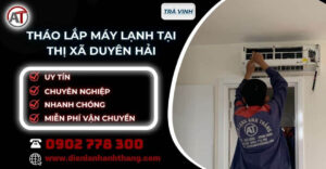 tháo lắp máy lạnh tại Thị Xã Duyên Hải Điện lạnh Anh Thắng