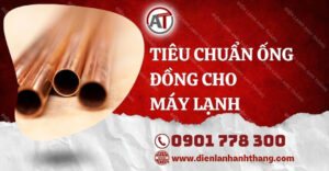 tiêu chuẩn ống đồng cho máy lạnh Điện lạnh Anh Thắng