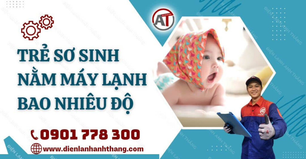 trẻ sơ sinh nằm máy lạnh bao nhiêu độ Điện lạnh Anh Thắng