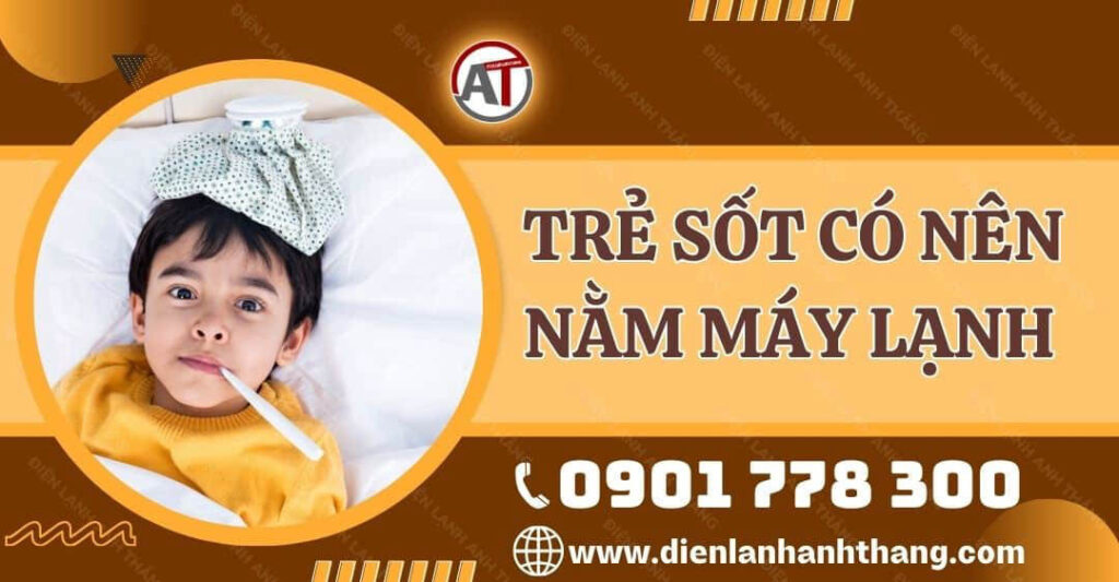 trẻ sốt có nên nằm máy lạnh Điện lạnh Anh Thắng