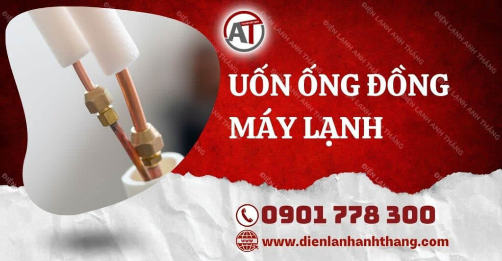 uốn ống đồng máy lạnh Điện lạnh Anh Thắng