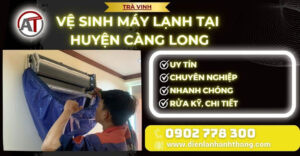 Vệ sinh máy lạnh tại Huyện Càng Long Điện lạnh Anh Thắng