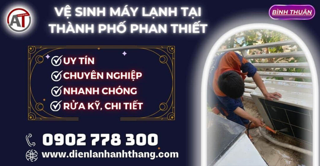 Vệ Sinh máy lạnh tại Thành phố Phan Thiết Điện lạnh Anh Thắng