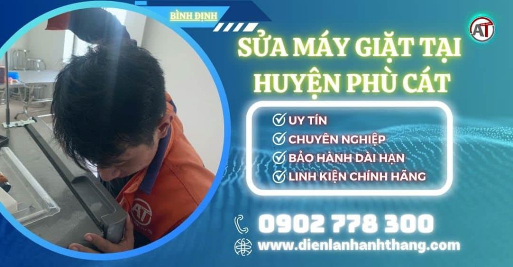 Sửa Máy Giặt Tại Huyện Phù Cát Bình Định Tận Tâm - Giá Rẻ 2025 Sửa máy giặt tại Huyện Phù Cát Điện lạnh Anh Thắng