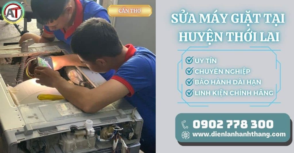Sửa Máy Giặt Tại Huyện Thới Lai Cần Thơ Tiết Kiệm – Hiệu Quả 2025 Sửa máy giặt tại Huyện Thới Lai Điện lạnh Anh Thắng