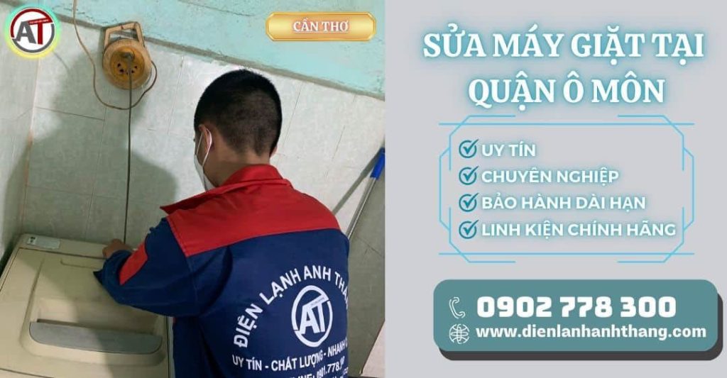 Sửa Máy Giặt Tại Quận Ô Môn Cần Thơ Giá Rẻ– Bảo Hành Dài Hạn 2025 Sửa máy giặt tại Quận Ô Môn Điện lạnh Anh Thắng
