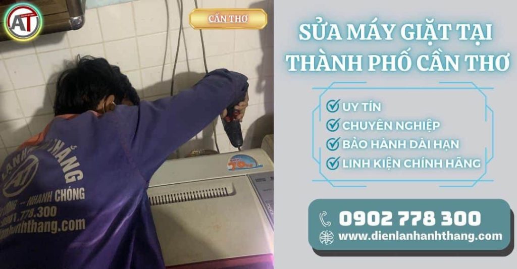 Sửa Máy Giặt Tại Thành Phố Cần Thơ An Toàn – Đáng Tin Cậy 2025 Sửa máy giặt tại Thành phố cần thơ Điện lạnh Anh Thắng