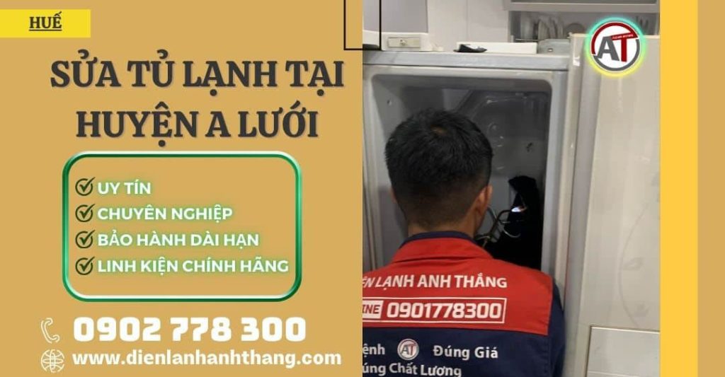 Sửa tủ lạnh tại Huyện A Lưới Điện lạnh Anh Thắng