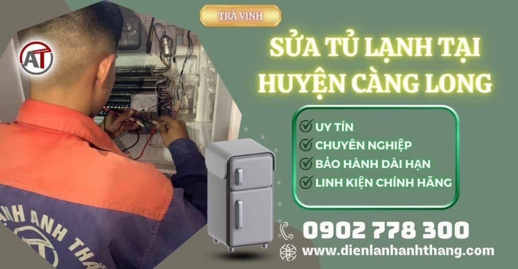 Sửa tủ lạnh tại Huyện Càng Long Điện lạnh Anh Thắng