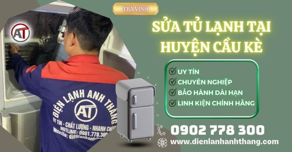 Sửa tủ lạnh tại Huyện Cầu Kè Điện lạnh Anh Thắng