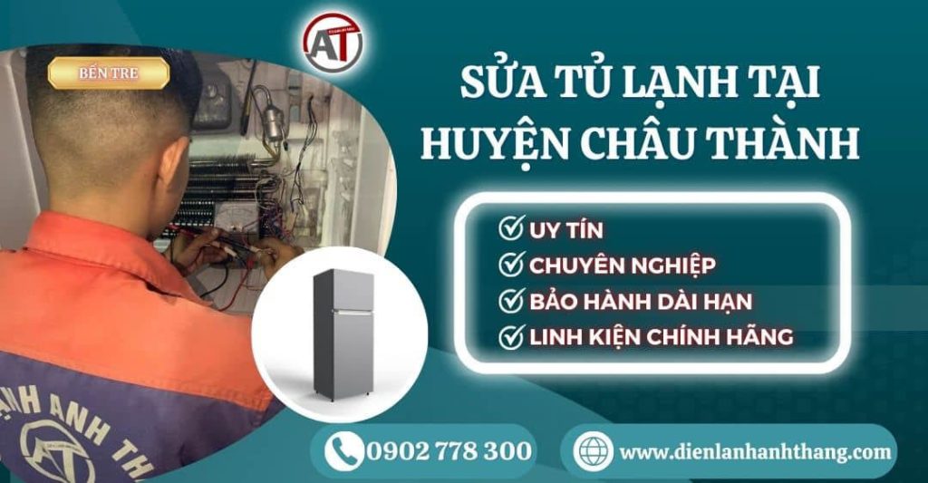 Sửa tủ lạnh tại Huyện Châu Thành Bến Tre - Điện lạnh Anh Thắng