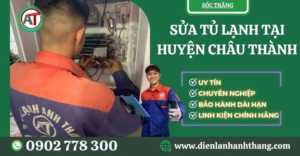 Sửa tủ lạnh tại Huyện Châu Thành Sóc Trăng - Điện lạnh Anh Thắng