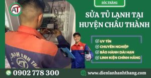 Sửa tủ lạnh tại Huyện Châu Thành Sóc Trăng - Điện lạnh Anh Thắng