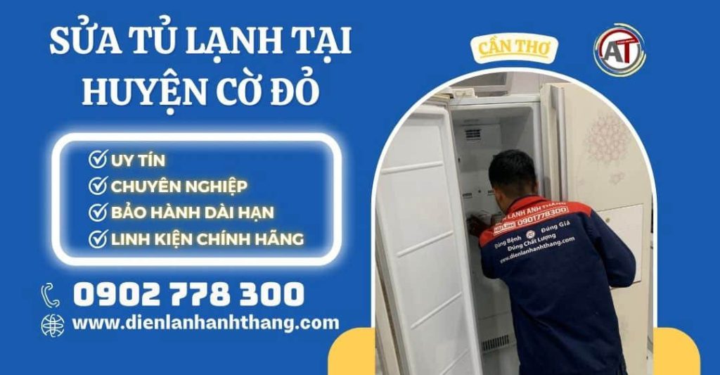 Sửa tủ lạnh tại Huyện Cờ Đỏ Điện lạnh Anh Thắng