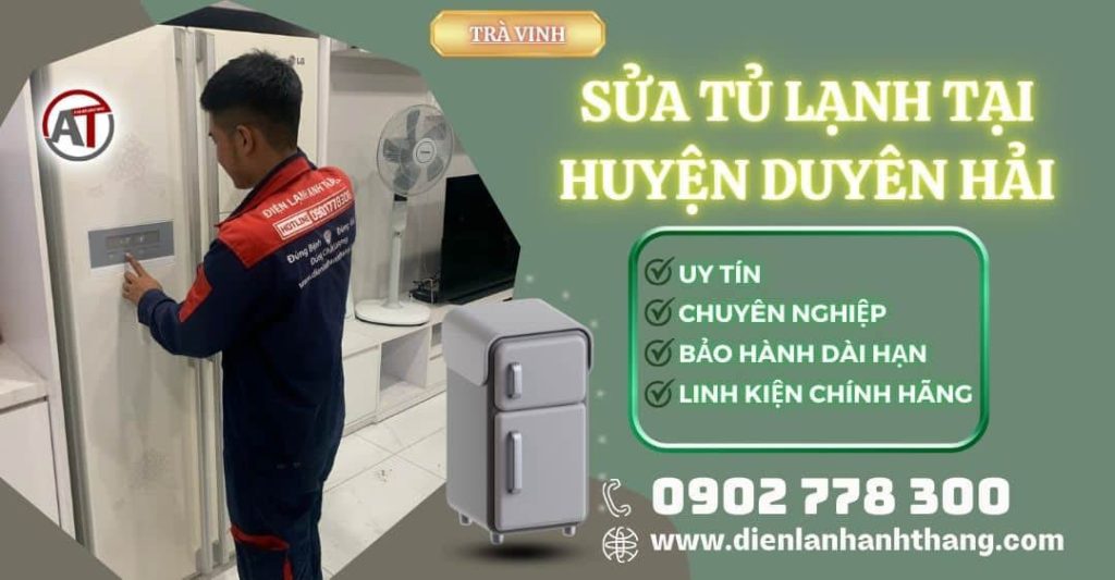 Sửa tủ lạnh tại Huyện Duyên Hải Điện lạnh Anh Thắng