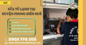 Sửa tủ lạnh tại Huyện Phong Điền Huế - Điện lạnh Anh Thắng
